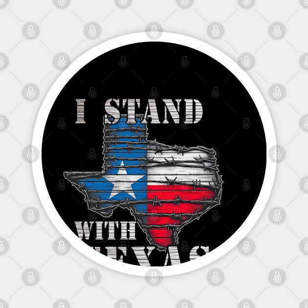 I STAND FOR TEXAS BARBWIRE IMMIGRATION REFORM BORDER SECURITY Magnet by TeeCreations